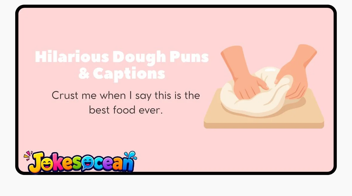 Hilarious Dough Puns & Captions