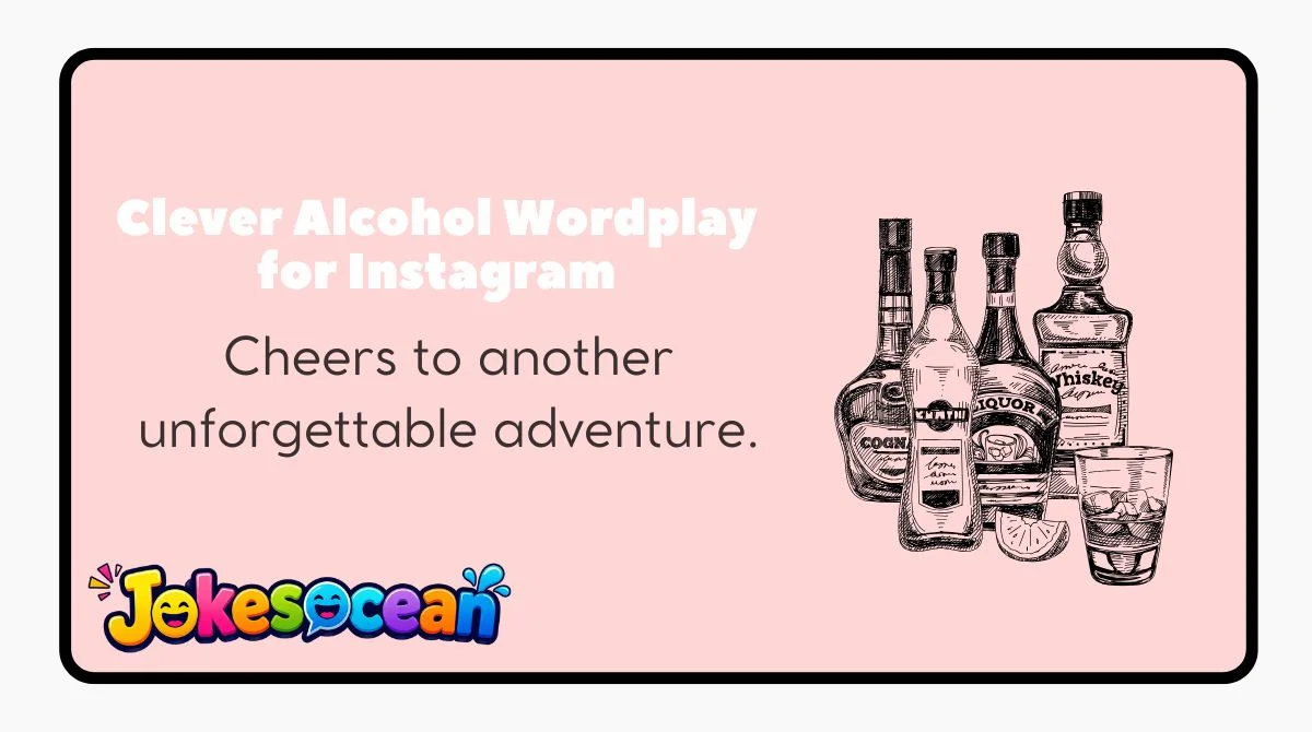 Clever Alcohol Wordplay for Instagram