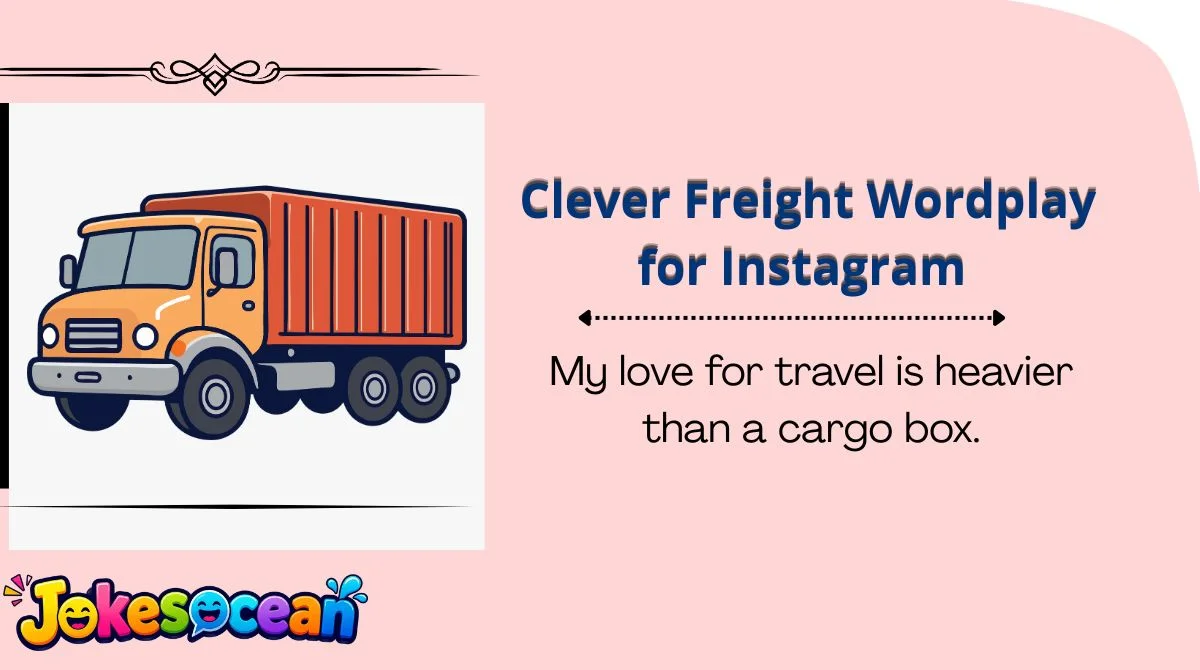 Clever Freight Wordplay for Instagram 