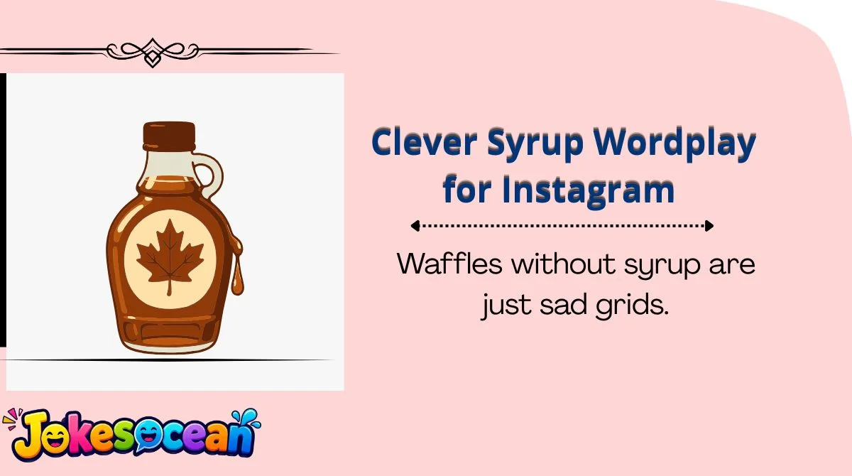 Clever Syrup Wordplay for Instagram 