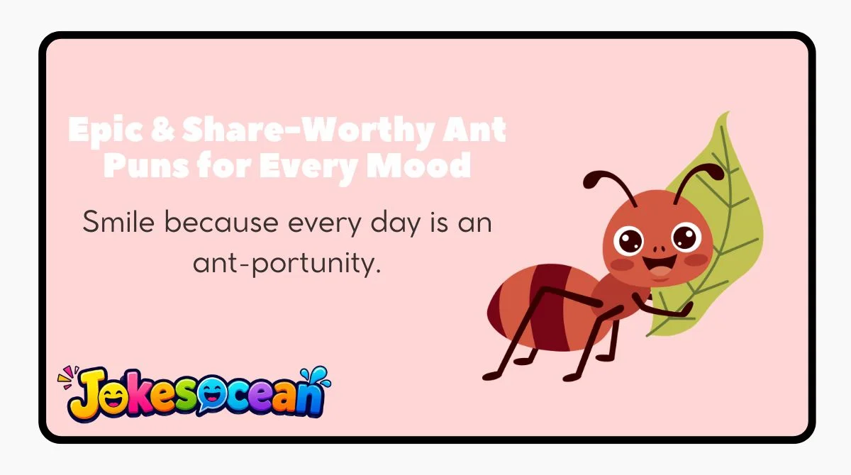 Epic & Share-Worthy Ant Puns for Every Mood