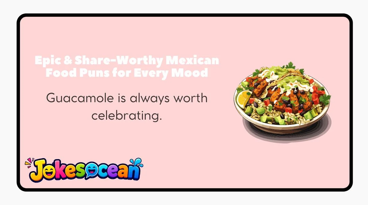 Epic & Share-Worthy Mexican Food Puns for Every Mood