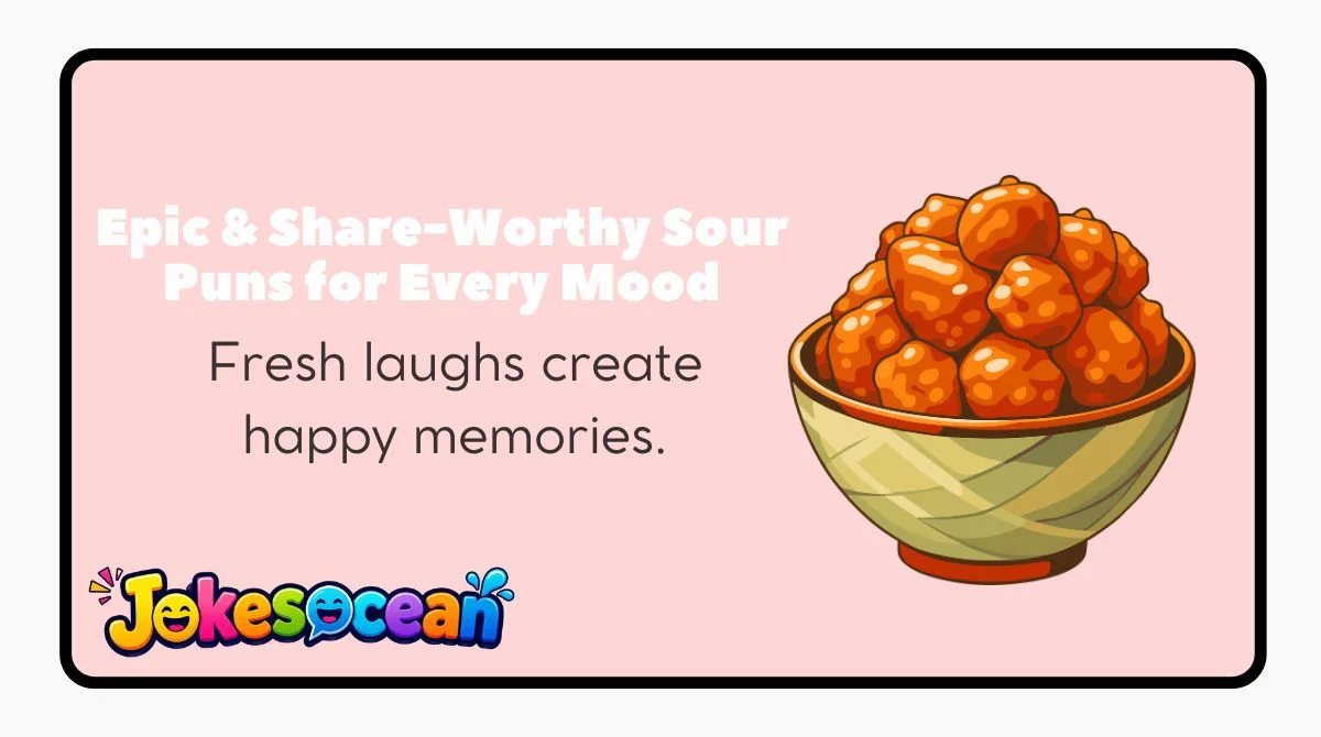 Epic & Share-Worthy Sour Puns for Every Mood