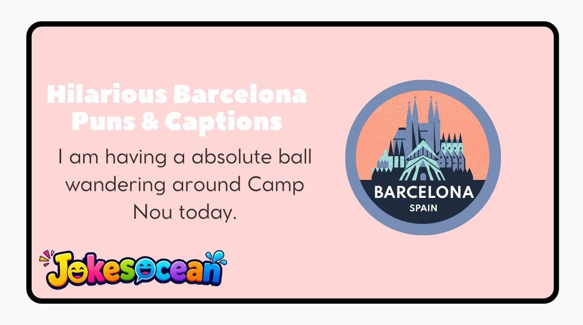 Hilarious Barcelona Puns & Captions