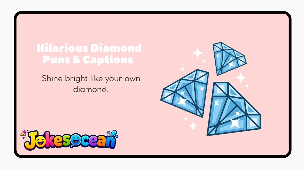 Hilarious Diamond Puns & Captions 