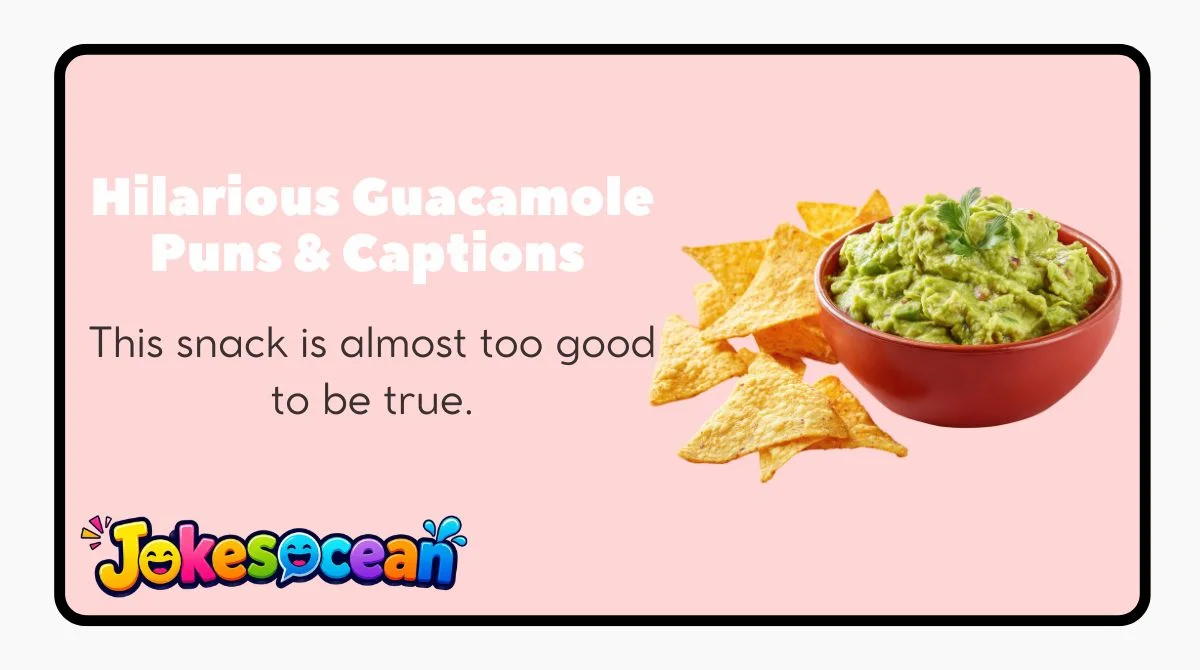 Hilarious Guacamole Puns & Captions 