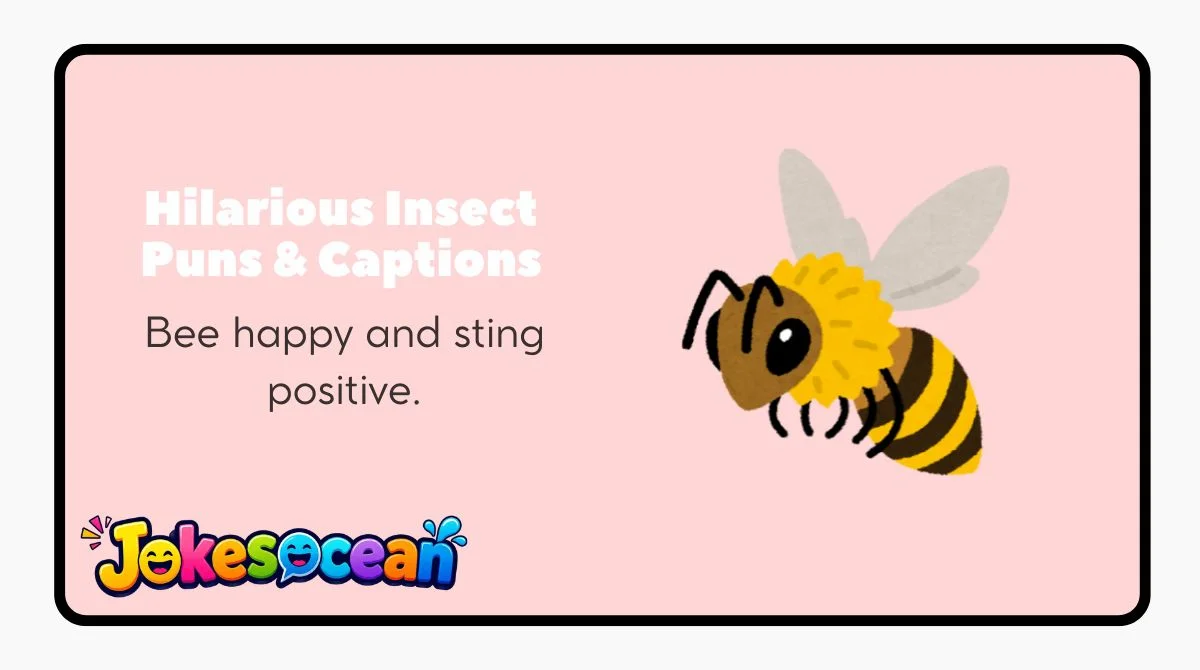 Hilarious Insect Puns & Captions