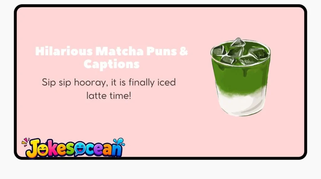 Hilarious Matcha Puns & Captions