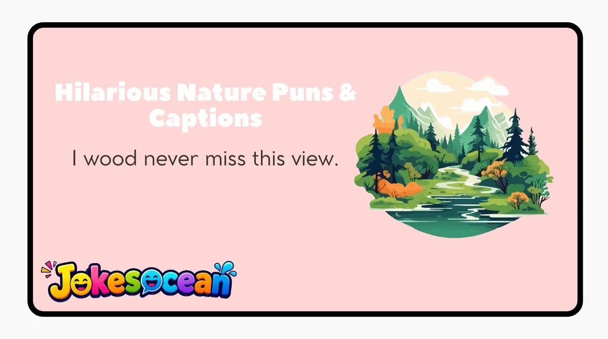 Hilarious Nature Puns & Captions