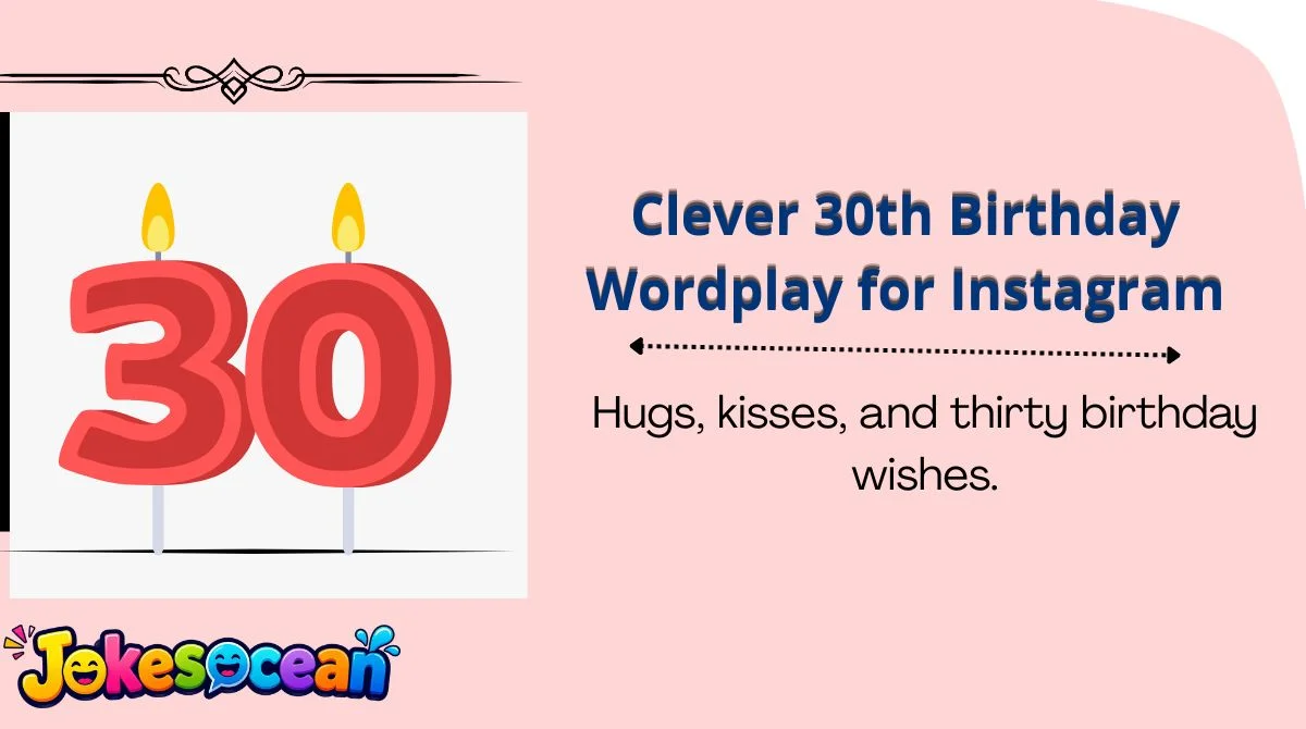 Clever 30th Birthday Wordplay for Instagram