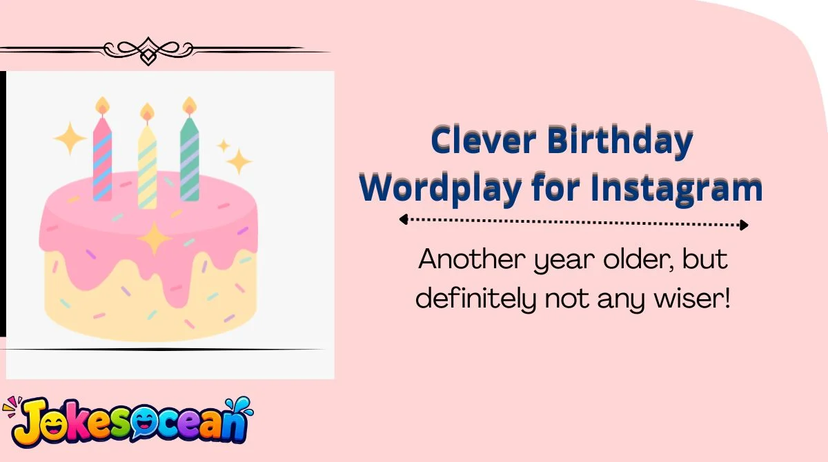 Clever Birthday Wordplay for Instagram