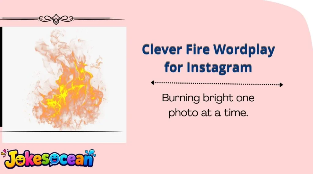 Clever Fire Wordplay for Instagram