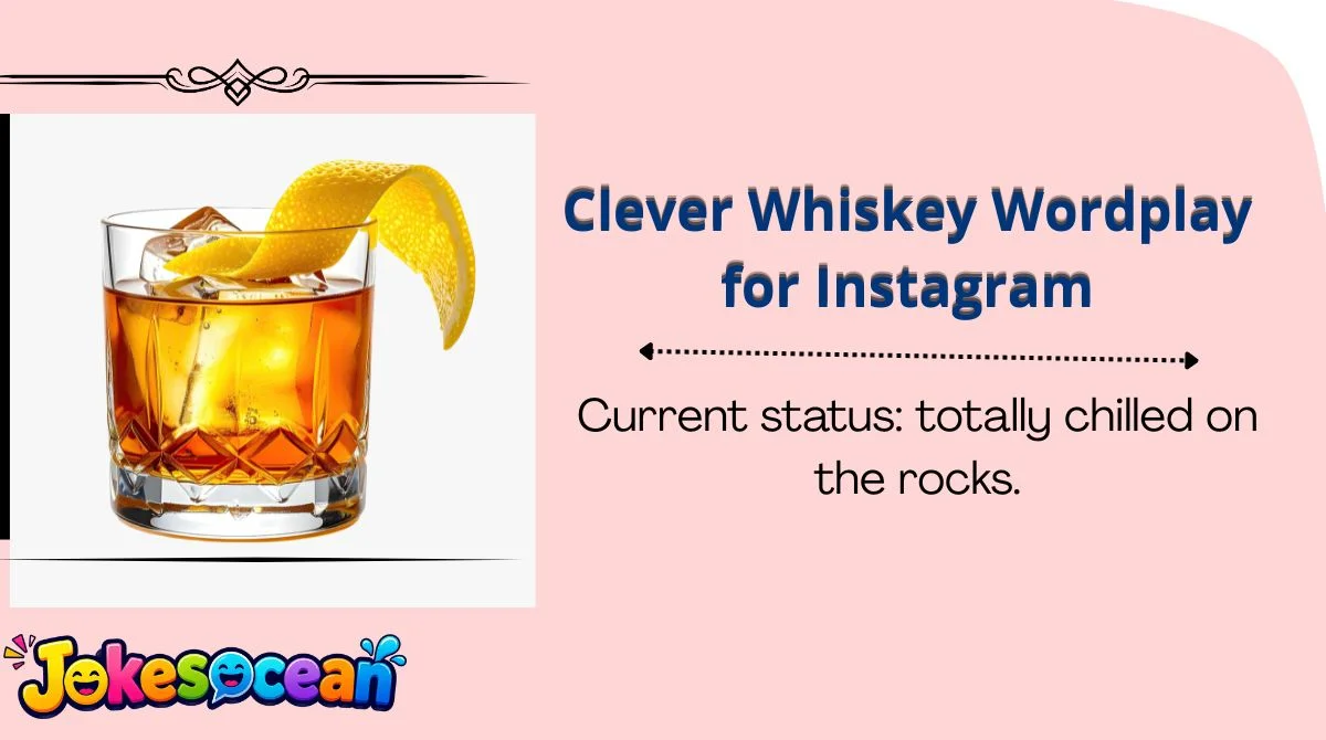 Clever Whiskey Wordplay for Instagram