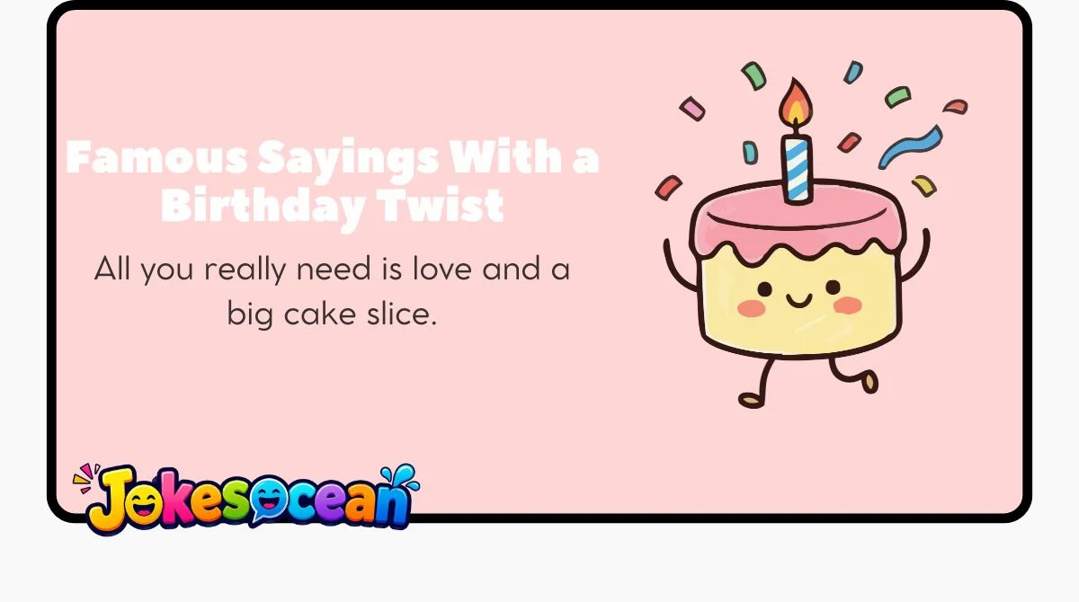Famous Sayings With a Birthday Twist