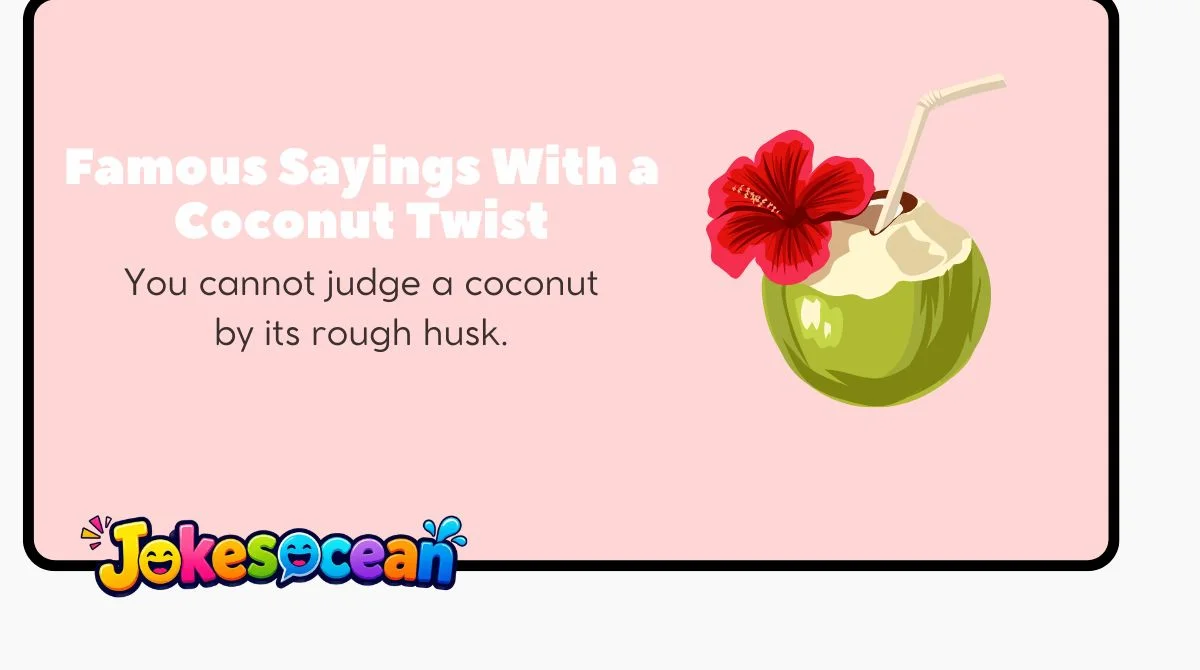 Famous Sayings With a Coconut Twist