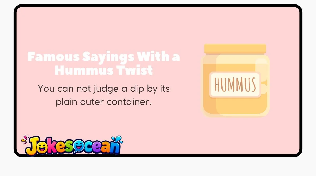 Famous Sayings With a Hummus Twist