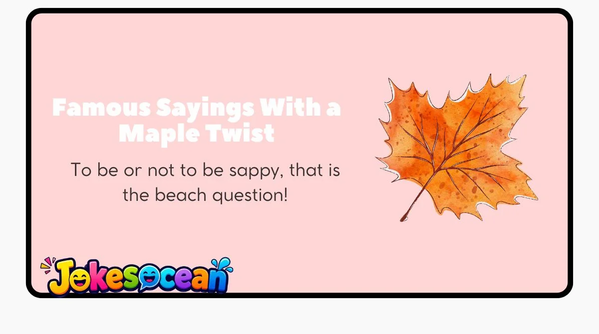 Famous Sayings With a Maple Twist