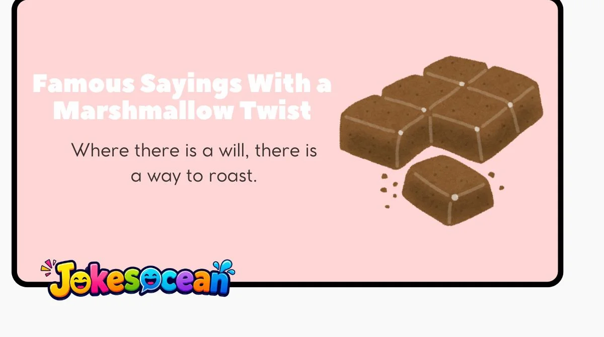 Famous Sayings With a Marshmallow Twist