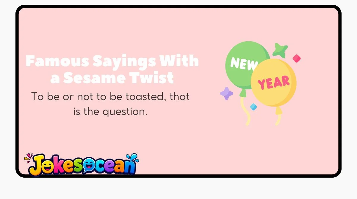 Famous Sayings With a Sesame Twist