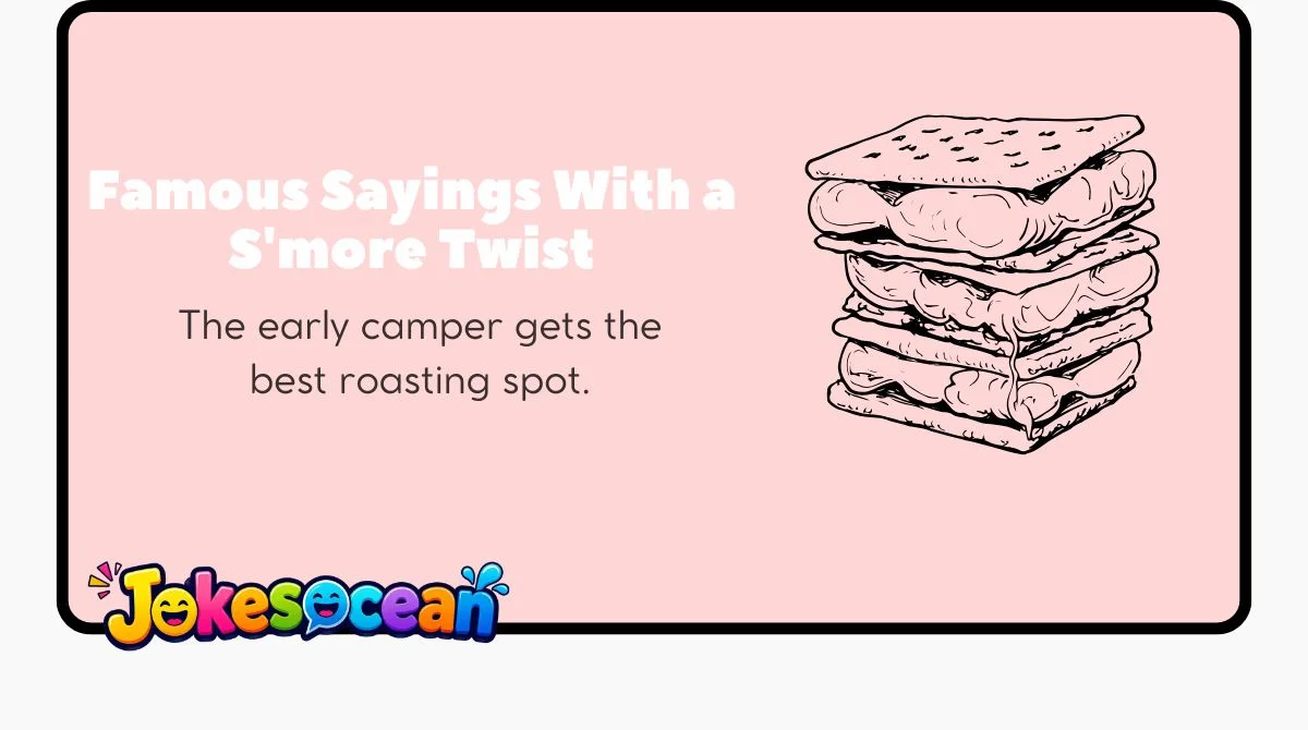 Famous Sayings With a S'more Twist