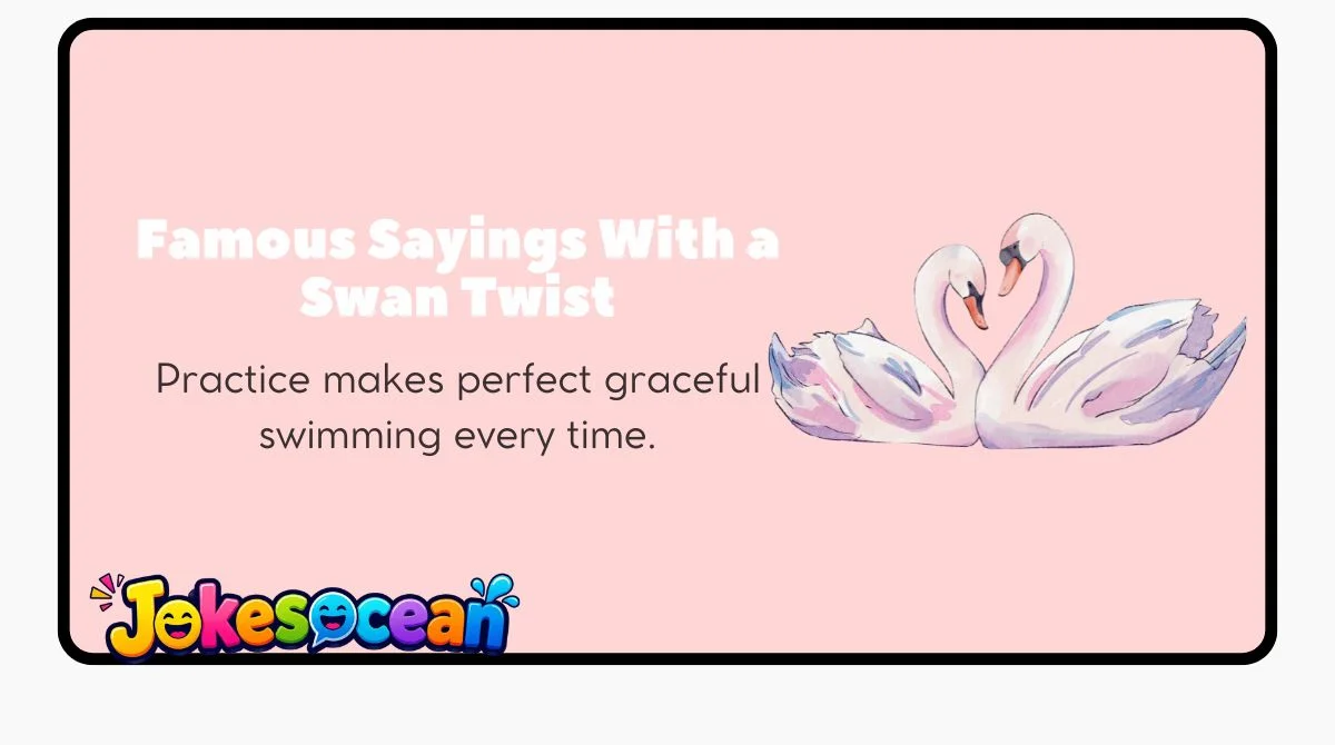 Famous Sayings With a Swan Twist