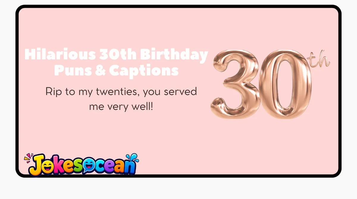 Hilarious 30th Birthday Puns & Captions