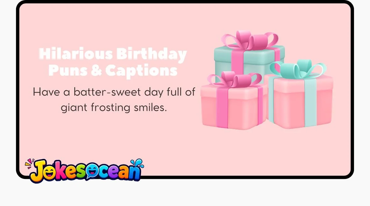 Hilarious Birthday Puns & Captions