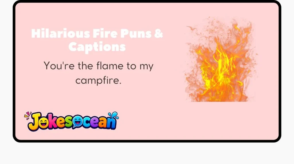 Hilarious Fire Puns & Captions