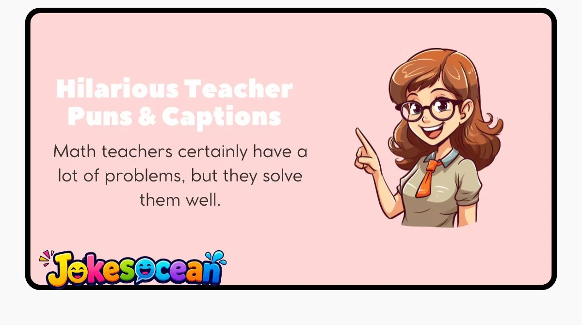 Hilarious Teacher Puns & Captions