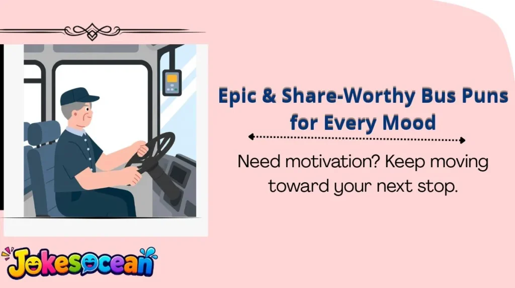 Epic & Share-Worthy Bus Puns for Every Mood