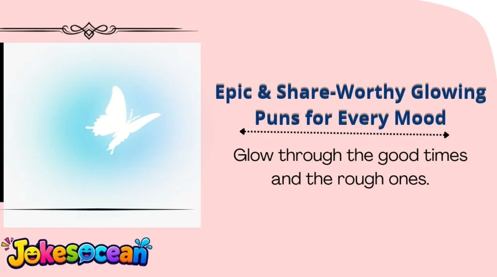 Epic & Share-Worthy Glowing Puns for Every Mood