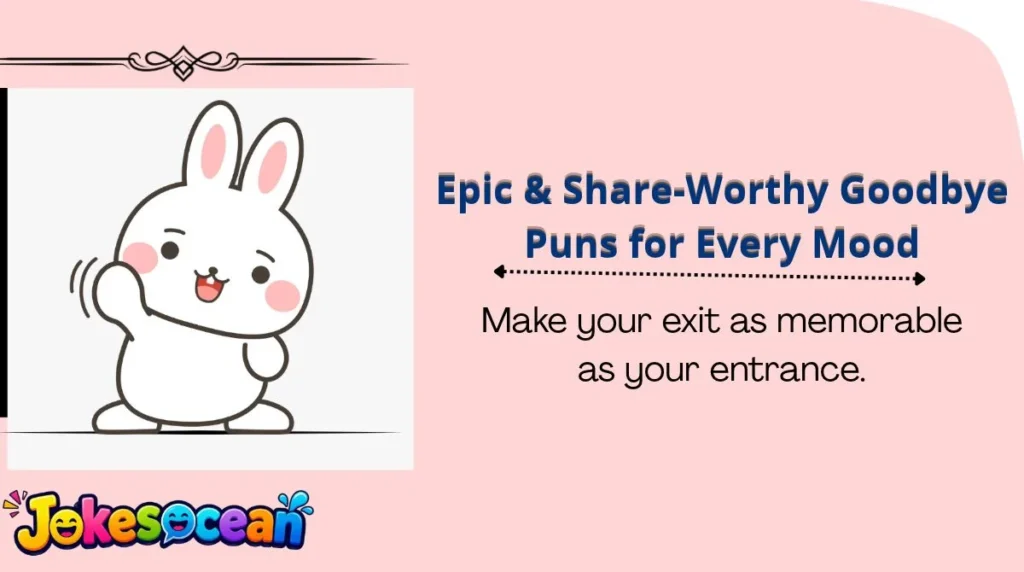 Epic & Share-Worthy Goodbye Puns for Every Mood