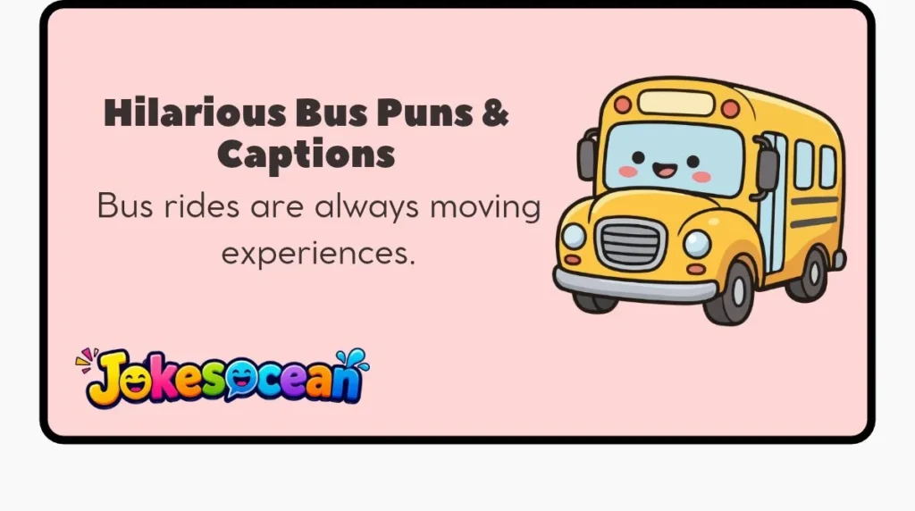Hilarious Bus Puns & Captions